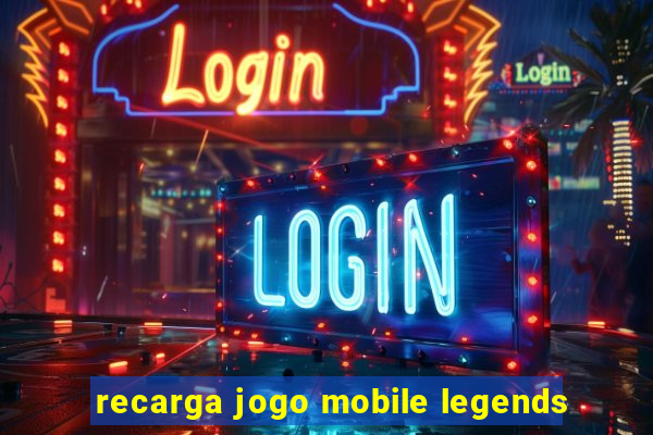 recarga jogo mobile legends